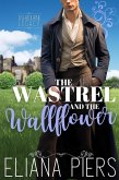 The Wastrel and the Wallflower (The Ashbourne Legacy, #6) (eBook, ePUB)