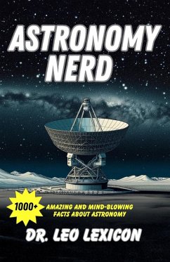 Cover Astronomy Nerd: 1000+ Amazing And Mind-Blowing Facts About Astronomy (eBook, ePUB)