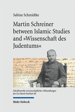 Martin Schreiner between Islamic Studies and 'Wissenschaft des Judentums' (eBook, PDF) - Schmidtke, Sabine