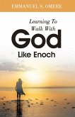 Learning To Walk With God Like Enoch (eBook, ePUB)