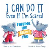 I Can Do It Even If I'm Scared (eBook, ePUB) I Can Do It Even If I'm Scared (eBook, ePUB)