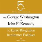 Von George Washington bis John F. Kennedy: 10 kurze Biografien berühmter Politiker (MP3-Download)