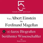 Von Albert Einstein bis Ferdinand Magellan: 10 kurze Biografien berühmter Wissenschaftler (MP3-Download)