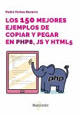 Los 150 mejores ejemplos de copiar y pegar en PHP8, JS y HTML5 (eBook, ePUB) Los 150 mejores ejemplos de copiar y pegar en PHP8, JS y HTML5 (eBook, ePUB)