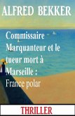 Commissaire Marquanteur et le tueur mort à Marseille : France polar (eBook, ePUB)