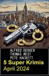 5 Super Krimis April 2024 (eBook, ePUB) - Bild 1