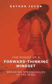 The Power of a Forward-Thinking Mindset (eBook, ePUB) The Power of a Forward-Thinking Mindset (eBook, ePUB)