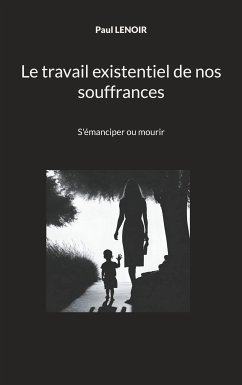 Le travail existentiel de nos souffrances (eBook, ePUB)