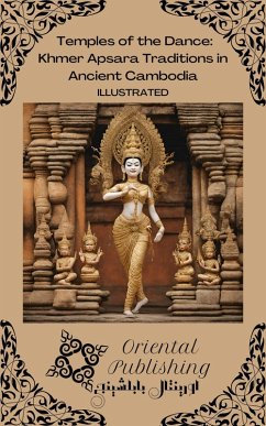 Temples of the Dance: Khmer Apsara Traditions in Ancient Cambodia (eBook, ePUB) - Publishing, Oriental