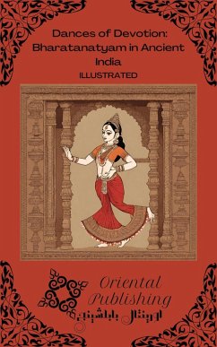 Dances of Devotion: Bharatanatyam in Ancient India (eBook, ePUB) - Publishing, Oriental
