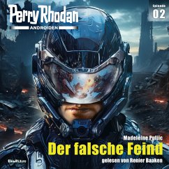 Der falsche Feind / Perry Rhodan - Androiden Bd.2 (MP3-Download) - Puljic, Madeleine