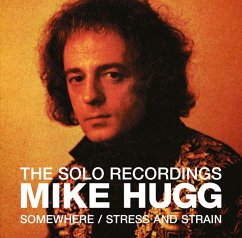 The Solo Recordings-Somewhere/Stress & Strain - Hugg,Mike