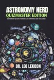 Astronomy Nerd Quizmaster Edition: Astronomy Quizzes that Educate, Entertain and Challenge (eBook, ePUB)