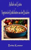 Aufläufe und Gratins - Vegetarische Köstlichkeiten aus dem Backofen (eBook, ePUB)