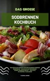 Das große Sodbrennen Kochbuch: 500 köstliche Rezepte für eine magenschonende Ernährung - Entdecke die Geheimnisse deiner Darmgesundheit - inklusive Zuckerfrei-Challenge! (eBook, ePUB)