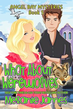 What About Werewolves (Angel Bay Mysteries, #5) (eBook, ePUB) - James, Melanie