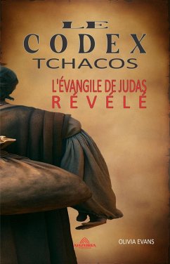 Le Codex Tchacos - L'évangile de Judas Révélé (eBook, ePUB) - Evans, Olivia