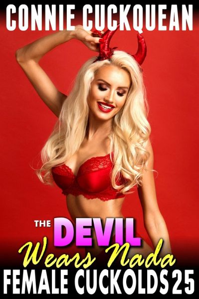 The Devil Wears Nada : Female Cuckolds 25 (Cuckquean BDSM Lesbian Anal Sex Threesome Erotica) (eBook, ePUB)