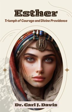 Esther: Triumph of Courage and Divine Providence (eBook, ePUB) - Davis, Carl