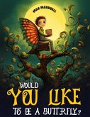 Would You Like to Be a Butterfly? (eBook, ePUB)