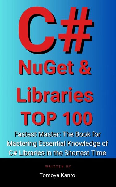 C# Package Mastery: 100 Essentials in 1 Hour - 2024 Edition (eBook, ePUB) C# Package Mastery: 100 Essentials in 1 Hour - 2024 Edition (eBook, ePUB)