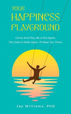 Your Happiness Playground (eBook, ePUB) - Williams, Jay