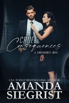 Cruel Consequences (A Consequences Novel, #2) (eBook, ePUB) - Siegrist, Amanda