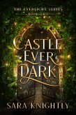 Castle Ever Dark (The Everlight Series, #2) (eBook, ePUB)