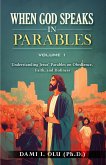 When God Speaks in Parables: Understanding Jesus' Parables on Obedience, Faith, and Holiness (When God Speaks in Parables (Understanding the Powerful Stories Jesus Told), #1) (eBook, ePUB)