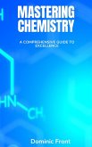 Mastering Chemistry: A Comprehensive Guide to Excellence (eBook, ePUB)