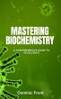 Mastering Biochemistry: A Comprehensive... - Bild 1