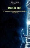 Rock 101: A Comprehensive Guide to Understanding Rock Music (eBook, ePUB)