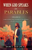 When God Speaks in Parables: Understanding Jesus' Parables on Stewardship, Humility, and Prayer (When God Speaks in Parables (Understanding the Powerful Stories Jesus Told), #2) (eBook, ePUB)