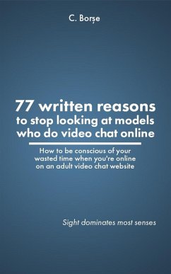 Cover 77 Written reasons to stop looking at models who do video chat online (eBook, ePUB)
