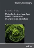 Under Latin American Eyes Witold Gombrowicz in Argentinian Literature