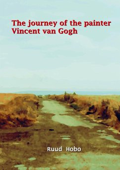 The journey of the painter Vincent van Gogh - Ruud Hobo