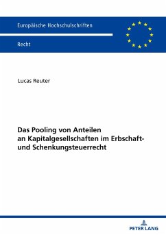Das Pooling von Anteilen an Kapitalgesellschaften im Erbschaft- und Schenkungsteuerrecht - Reuter, Lucas