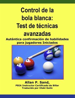 Control de la bola blanca - Test de tecnicas avanzadas -- Auténtica confirmación de habilidades para jugadores Iniciados (eBook, ePUB) - Sand, Allan P.