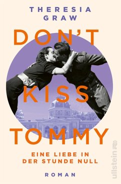 Don't kiss Tommy. Eine Liebe in der Stunde Null - Graw, Theresia