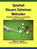 Spielball Steuern Geheimen Methoden - Einfache Wege zur perfekten Lage erreichen (eBook, ePUB)