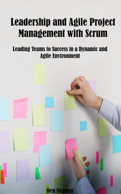 Leadership and Agile Project Management with Scrum (eBook, ePUB) - Stephen, Ben