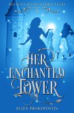 Her Enchanted Tower (Regency Magic Faerie Tales, #5) (eBook, ePUB)