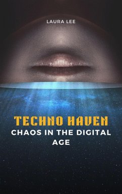 Techno Haven Chaos in the Digital Age (eBook, ePUB) - Lee, Laura