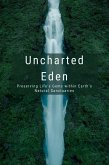 Uncharted Eden: Preserving Life's Gems within Earth's Natural Sanctuaries (eBook, ePUB)