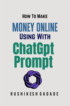 Cover How To Make Money Online Using With ChatGpt Prompt (eBook, ePUB)
