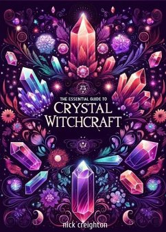 The Essential Guide to Crystal Witchcraft (eBook, ePUB) - Creighton, Nick