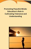 Promoting Peaceful Minds: Education's Role in Cultivating Tolerance and Understanding (eBook, ePUB)