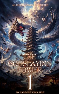The Godslaying Tower: An Isekai LitRPG Adventure (eBook, ePUB) - Jing, Nangong Yuan