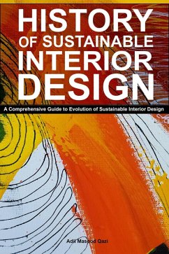 Cover History of Sustainable Interior Design: A Comprehensive Guide to Evolution of Sustainable Interior Design (eBook, ePUB)