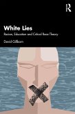 White Lies: Racism, Education and Critical Race Theory (eBook, PDF)